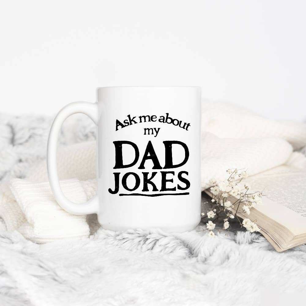 Ask Me About My Dad Jokes Mug, Fathers Day Gifts: 15oz