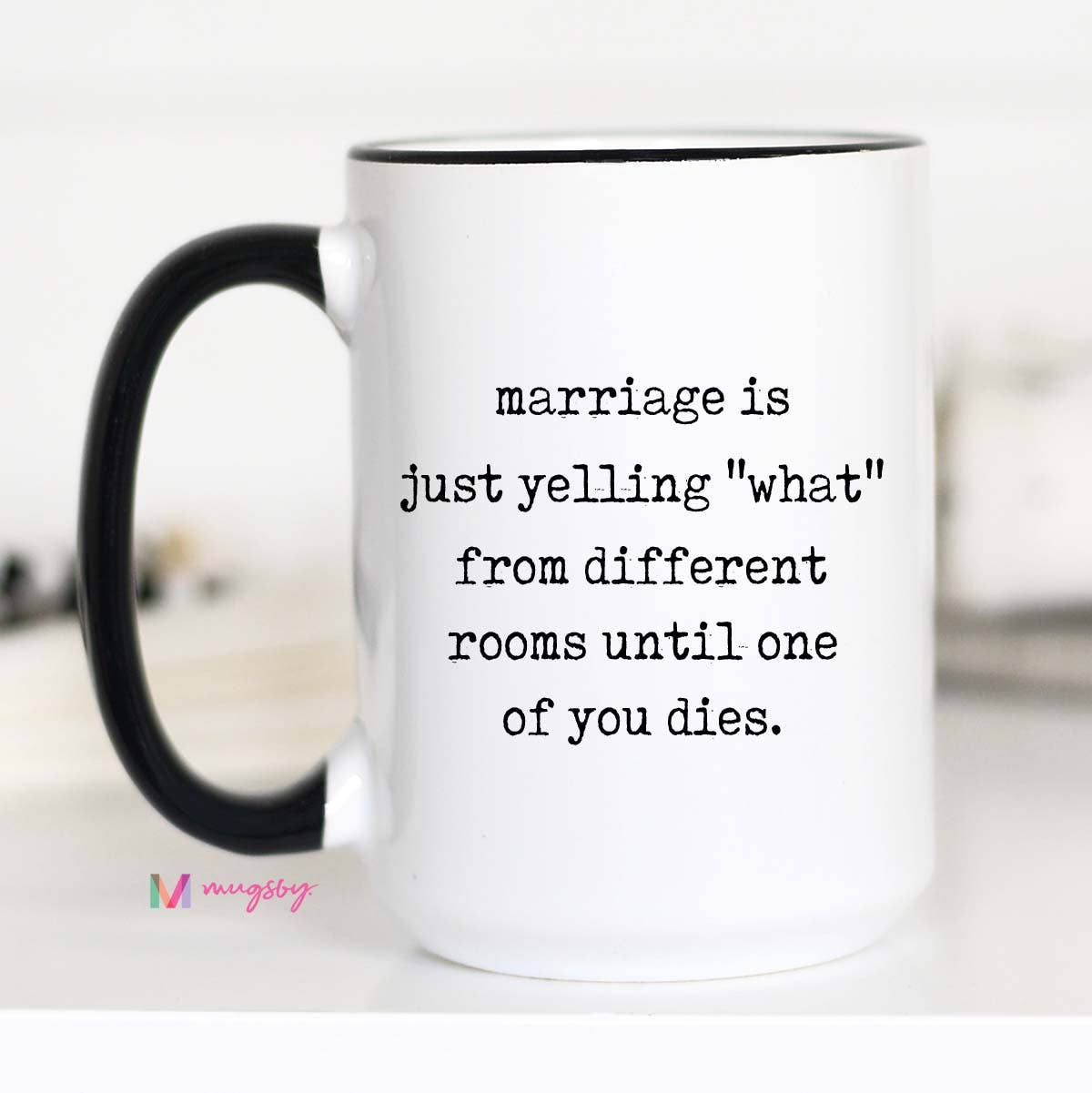 Funny Marriage Coffee Mug – Yelling "WHAT?"