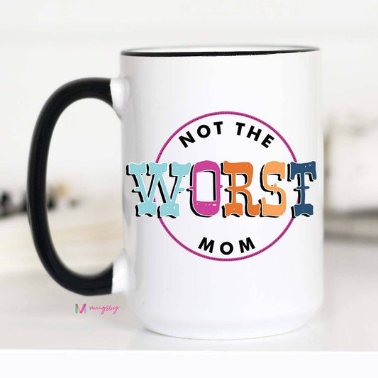 Not the Worst Mom Mother's Day Mug: 11oz