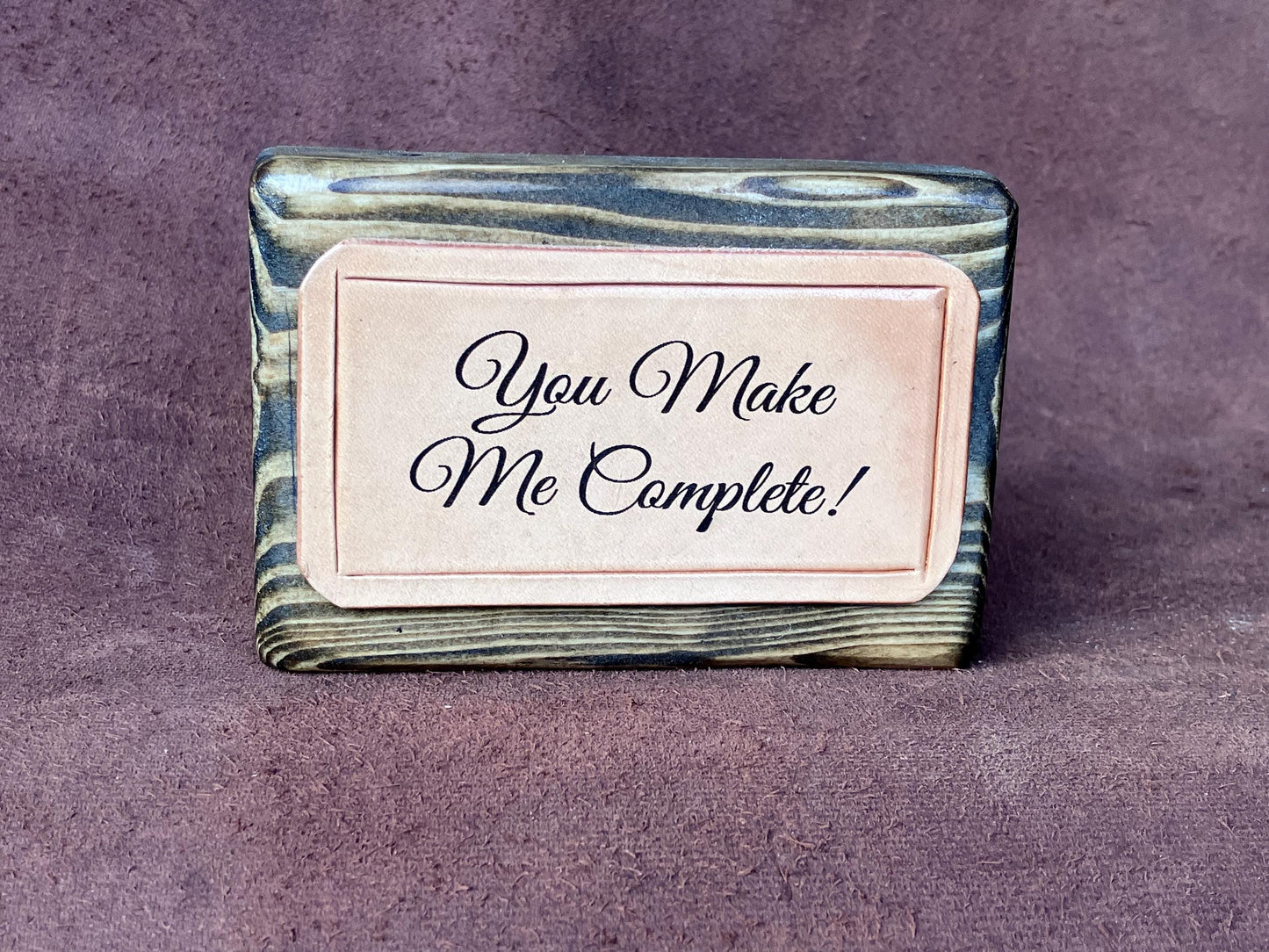 wood and leather block sign You Make Me Complete!