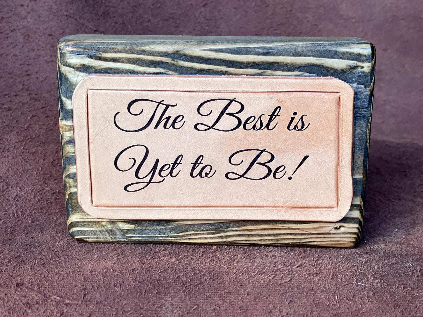 wood and leather block sign The Best Is Yet To Be