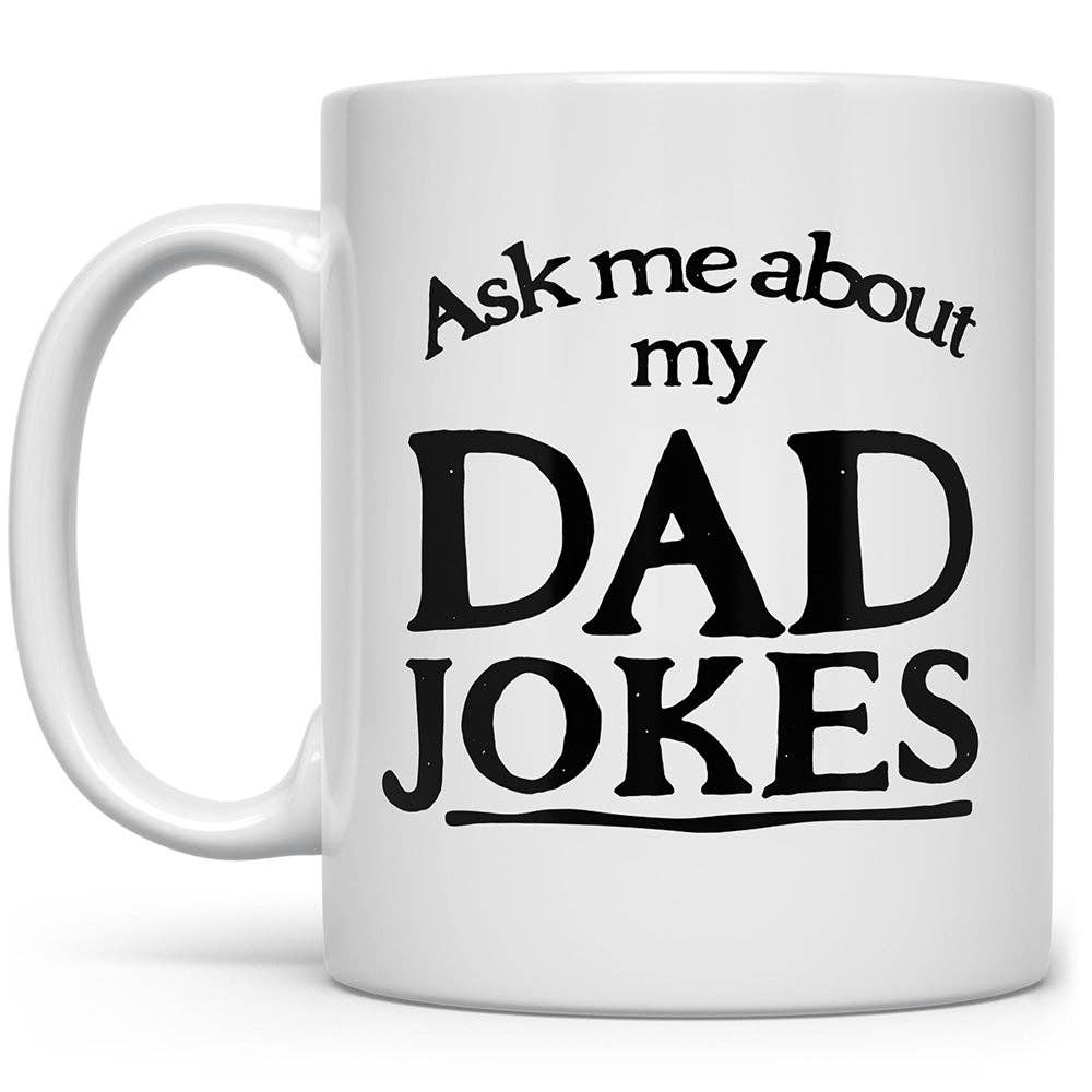 Ask Me About My Dad Jokes Mug, Fathers Day Gifts: 15oz