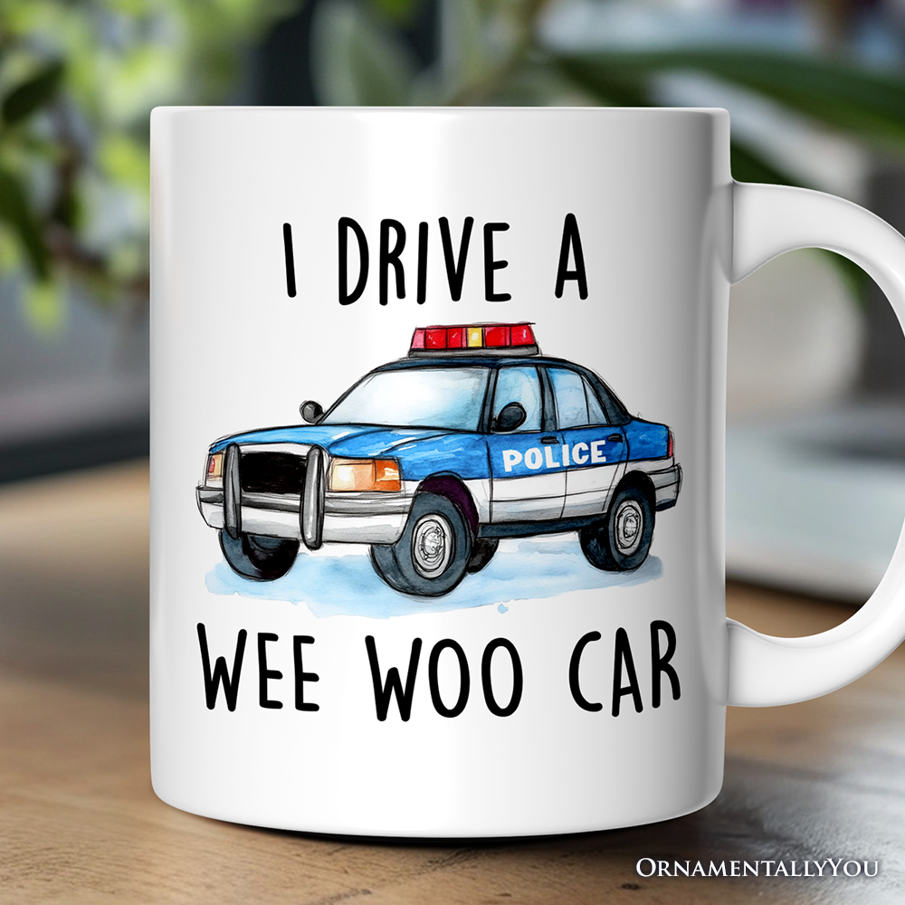 Funny Police Mug, I Drive a Wee Woo Car Gift Cup: