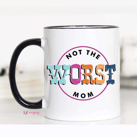 Not the Worst Mom Mother's Day Mug: 11oz