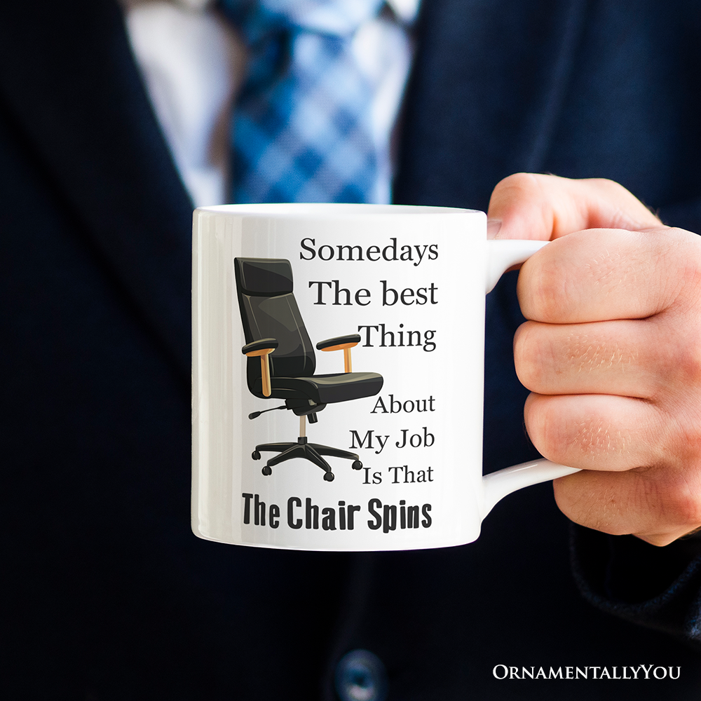 Sarcastic Coworker Mug, The Chair Spins