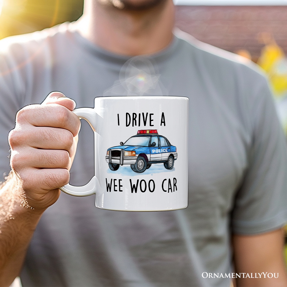 Funny Police Mug, I Drive a Wee Woo Car Gift Cup: