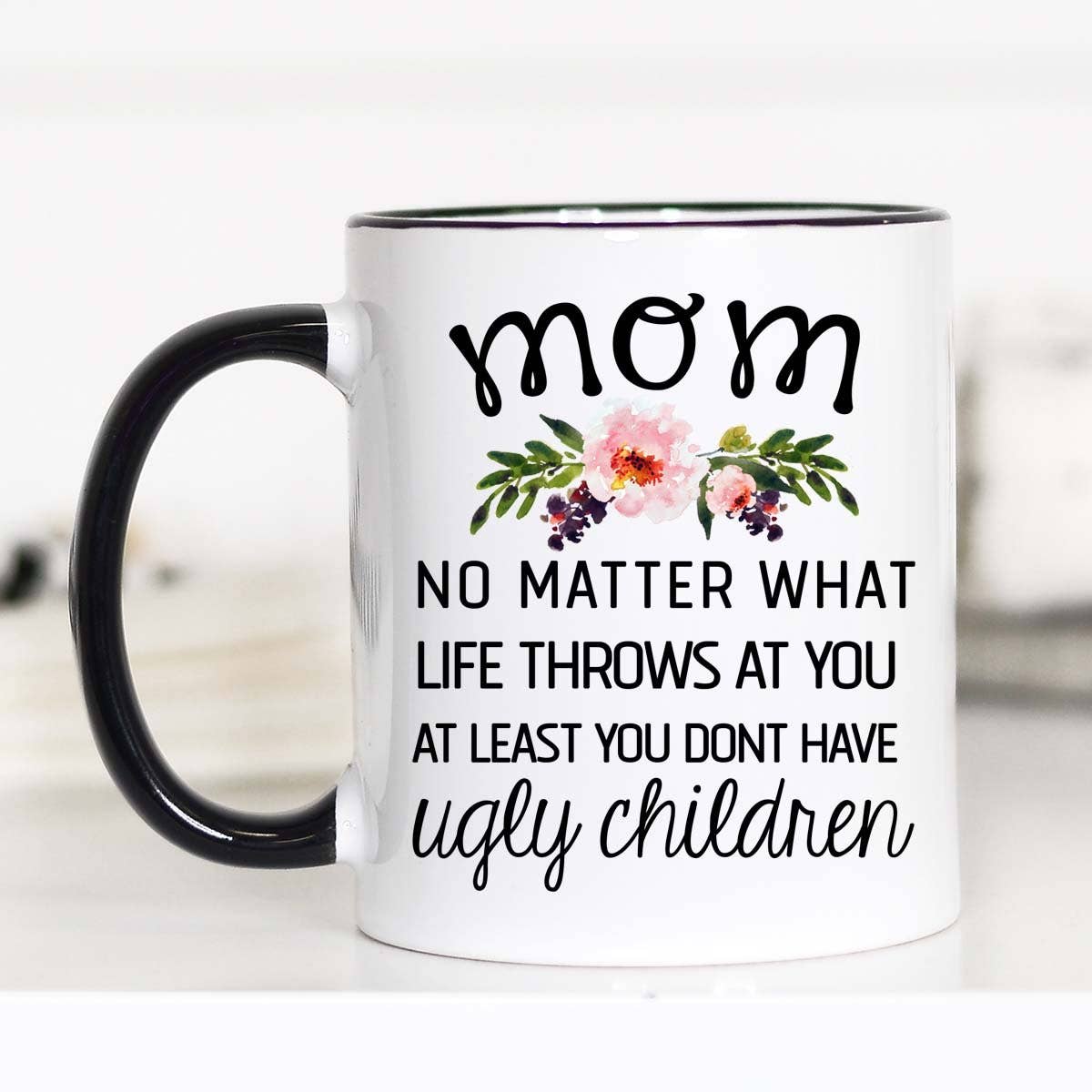 Mom No Matter What Life Throws At You Mug: 15oz