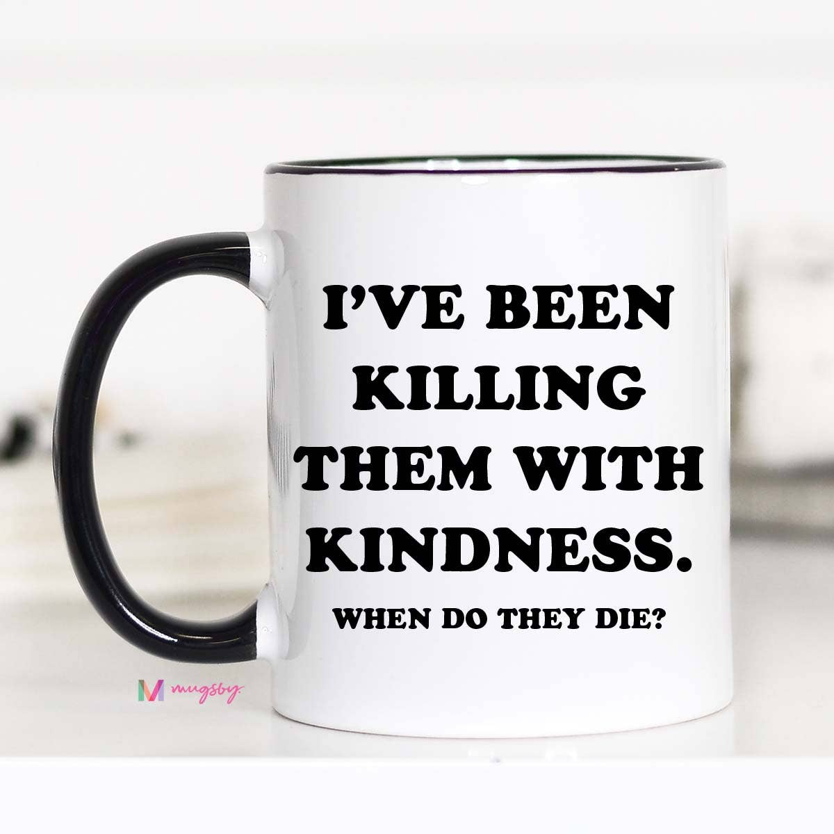 Killing Them With Kindness Coffee Mug / 11oz