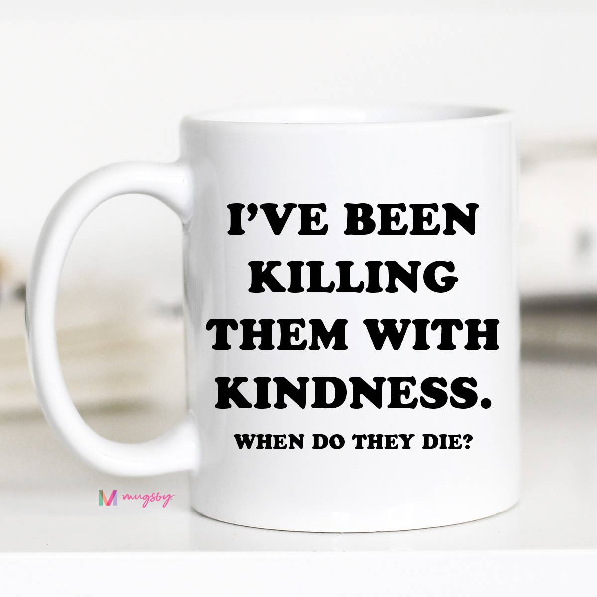 Killing Them With Kindness Coffee Mug / 11oz