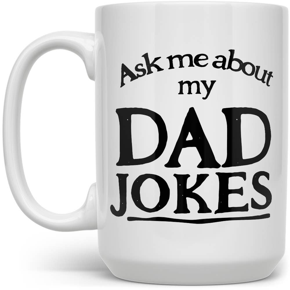 Ask Me About My Dad Jokes Mug, Fathers Day Gifts: 15oz