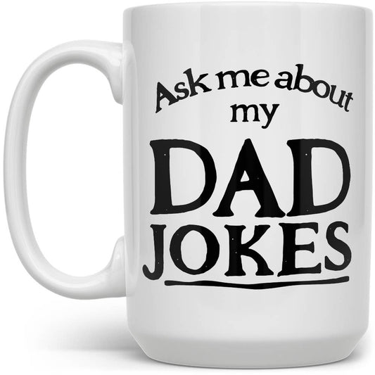 Ask Me About My Dad Jokes Mug, Fathers Day Gifts: 15oz